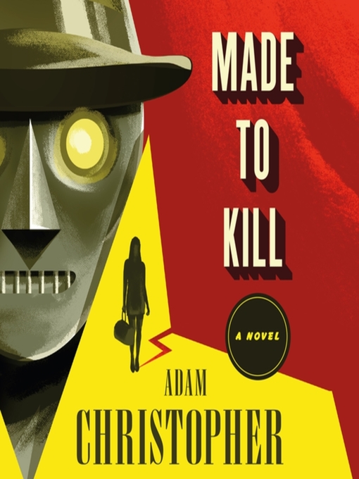 Title details for Made to Kill by Adam Christopher - Wait list